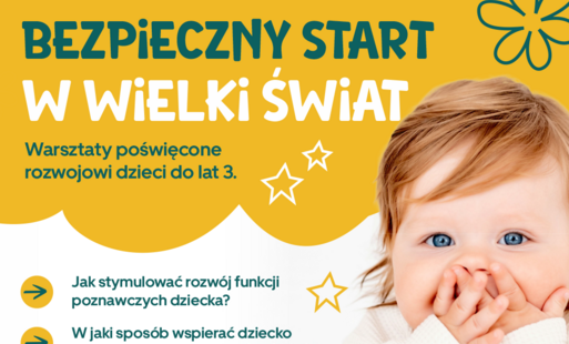 Zdjęcie do Bezpieczny start w wielki świat &ndash; bezpłatne warsztaty dla rodzic&oacute;w